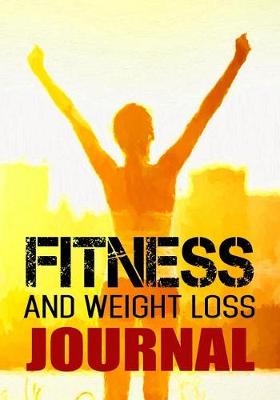 Book cover for Fitness And Weight Loss Journal