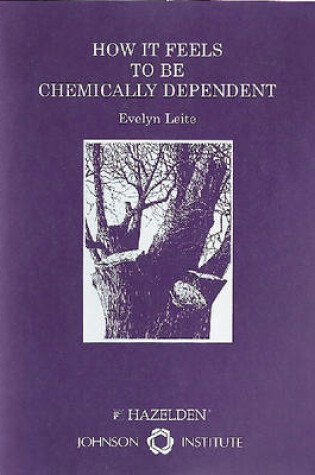 Cover of How it Feels to be Chemically Dependent