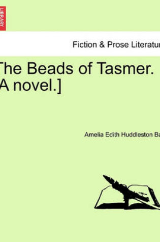 Cover of The Beads of Tasmer. [A Novel.]