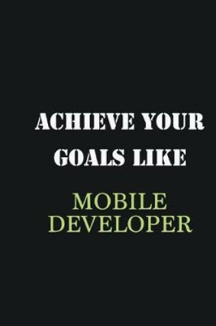 Cover of Achieve Your Goals Like Mobile Developer