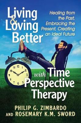 Book cover for Living and Loving Better with Time Perspective Therapy