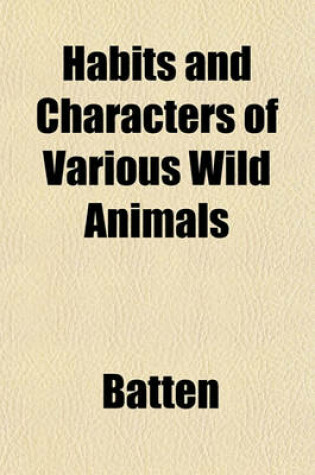 Cover of Habits and Characters of Various Wild Animals