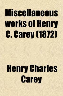 Cover of Miscellaneous Works of Henry C. Carey