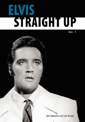 Book cover for Elvis-Straight Up, Volume 1, By Joe Esposito and Joe Russo