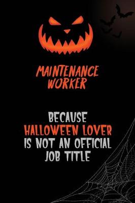 Book cover for Maintenance Worker Because Halloween Lover Is Not An Official Job Title