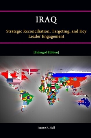 Cover of Iraq: Strategic Reconciliation, Targeting, and Key Leader Engagement [Enlarged Edition]