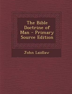 Book cover for The Bible Doctrine of Man - Primary Source Edition