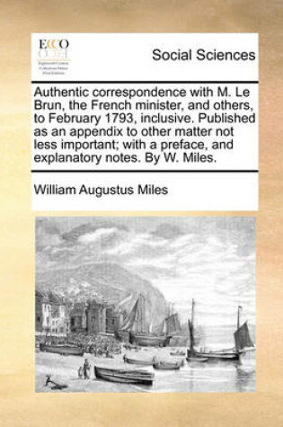 Cover of Authentic Correspondence with M. Le Brun, the French Minister, and Others, to February 1793, Inclusive. Published as an Appendix to Other Matter Not L