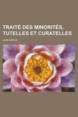 Cover of Traite Des Minorites, Tutelles Et Curatelles