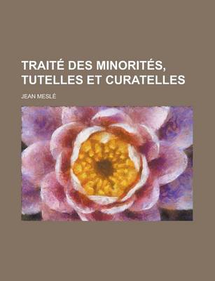 Book cover for Traite Des Minorites, Tutelles Et Curatelles