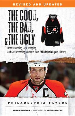 Book cover for The Good, the Bad, & the Ugly: Philadelphia Flyers