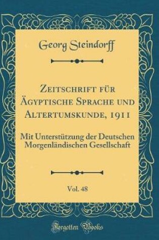 Cover of Zeitschrift Für Ägyptische Sprache Und Altertumskunde, 1911, Vol. 48