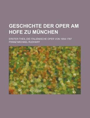 Book cover for Geschichte Der Oper Am Hofe Zu Munchen; Erster Theil