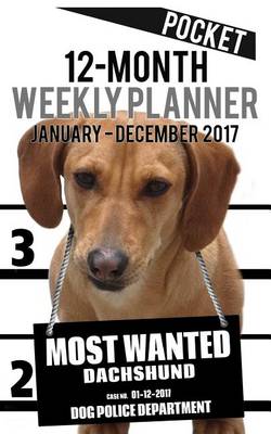 Cover of 2017 Pocket Weekly Planner - Most Wanted Dachshund