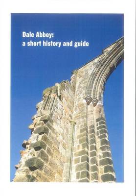 Book cover for Dale Abbey: A Short History and Guide