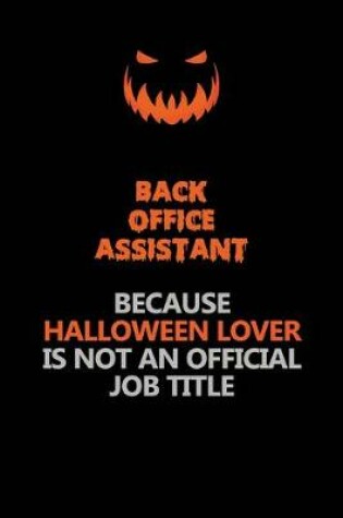 Cover of Back Office Assistant Because Halloween Lover Is Not An Official Job Title