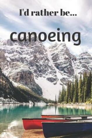 Cover of I'd Rather be Canoeing