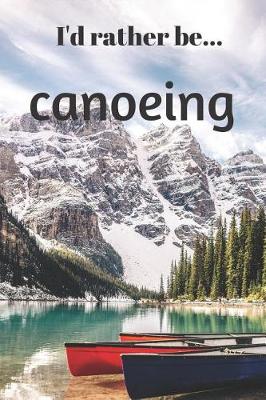 Book cover for I'd Rather be Canoeing