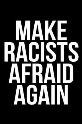 Cover of Make Racists Afraid Again