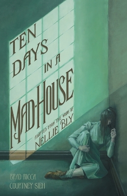 Book cover for Ten Days in a Mad-House: A Graphic Adaptation