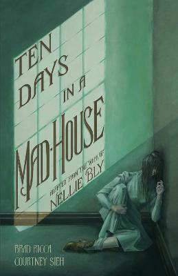 Book cover for Ten Days in a Mad-House: A Graphic Adaptation