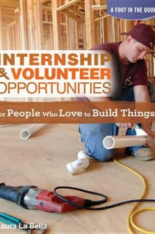 Cover of Internship & Volunteer Opportunities for People Who Love to Build Things