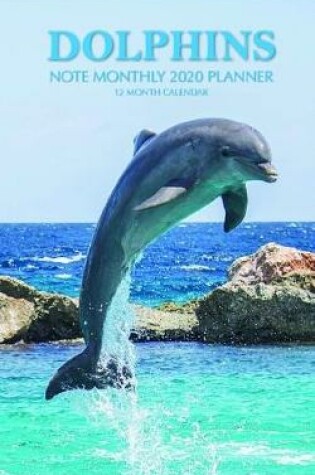 Cover of Dolphins Note Monthly 2020 Planner 12 Month Calendar