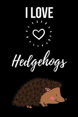 Book cover for I Love Hedgehogs