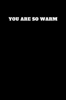 Book cover for You Are So Warm