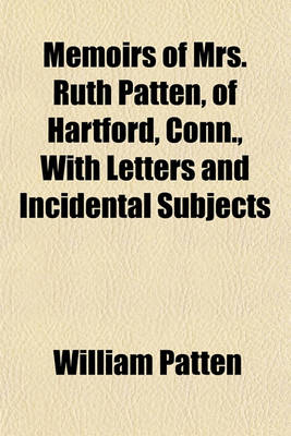 Book cover for Memoirs of Mrs. Ruth Patten, of Hartford, Conn., with Letters and Incidental Subjects