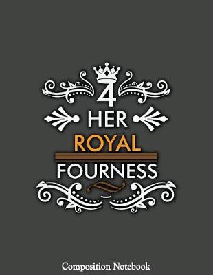 Book cover for Her Royal Fourness Composition Notebook