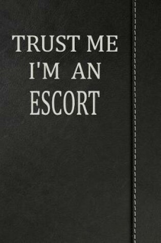 Cover of Trust Me I'm an Escort