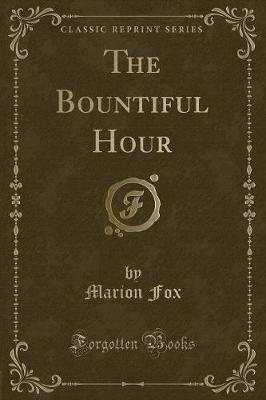 Book cover for The Bountiful Hour (Classic Reprint)