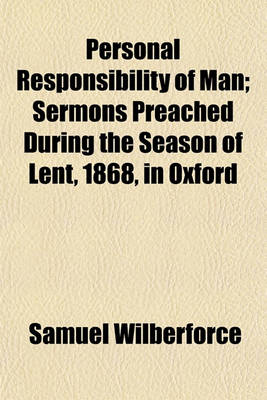 Book cover for Personal Responsibility of Man; Sermons Preached During the Season of Lent, 1868, in Oxford