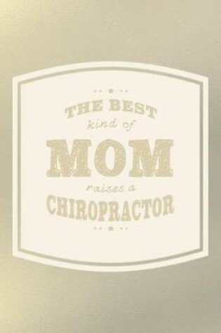 Cover of The Best Kind Of Mom Raises A Chiropractor