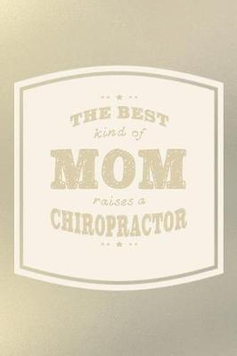 Book cover for The Best Kind Of Mom Raises A Chiropractor