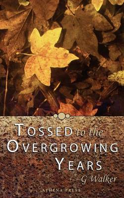 Book cover for Tossed to the Overgrowing Years