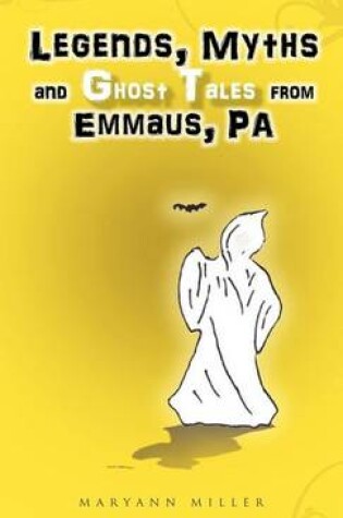 Cover of Legends, Myths and Ghost Tales from Emmaus, Pa