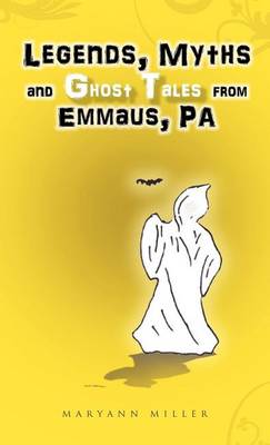 Book cover for Legends, Myths and Ghost Tales from Emmaus, Pa