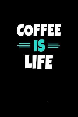 Book cover for Coffee Is Life