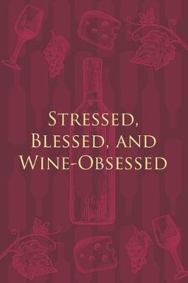 Book cover for Stressed, Blessed, and Wine Obsessed