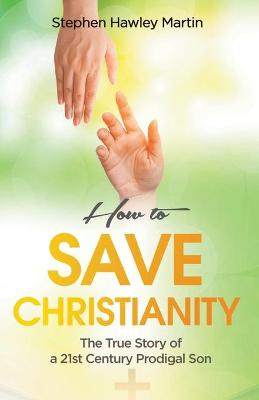 Book cover for How to Save Christianity