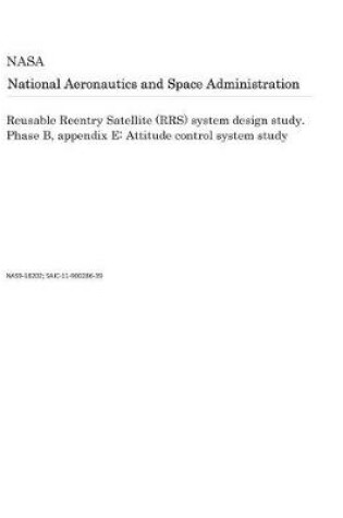 Cover of Reusable Reentry Satellite (Rrs) System Design Study. Phase B, Appendix E