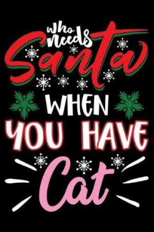 Cover of Who Needs Santa When You Have Cat