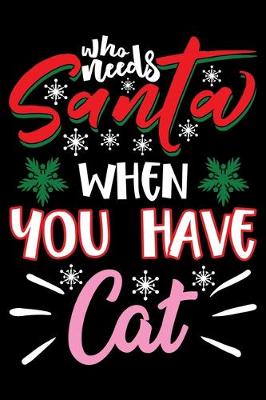 Book cover for Who Needs Santa When You Have Cat