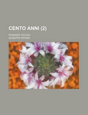 Book cover for Cento Anni; Romanzo Ciclico (2 )