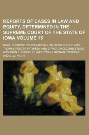 Cover of Reports of Cases in Law and Equity, Determined in the Supreme Court of the State of Iowa Volume 15