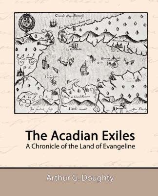 Book cover for The Acadian Exiles - A Chronicle of the Land of Evangeline