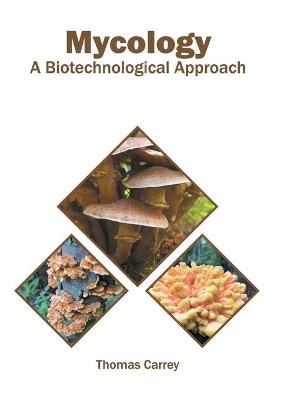 Cover of Mycology: A Biotechnological Approach