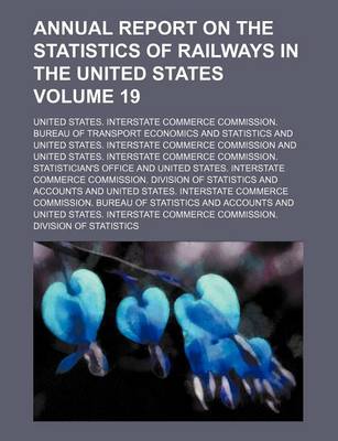 Book cover for Annual Report on the Statistics of Railways in the United States Volume 19